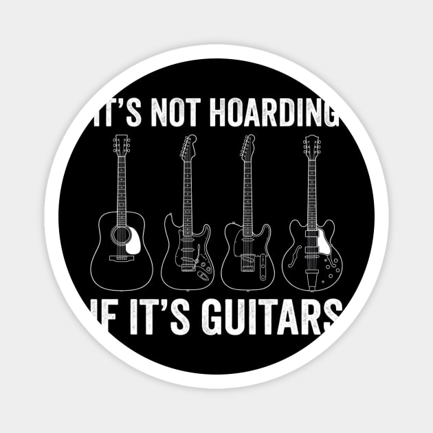 It's Not Hoarding If It's Guitars Music Lover Gift Magnet by ArtistTee ⭐⭐⭐⭐⭐